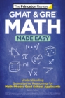 Image for GMAT &amp; GRE math made easy  : understanding quantitative reasoning for math-phobic grad school applicants
