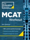 Image for Princeton Review MCAT Workout, 5th Edition : 830+ Practice Questions &amp; Passages for MCAT Scoring Success