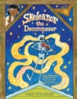 Image for Skeleanor the Decomposer : A Graphic Novel
