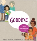 Image for Goodbye: A First Conversation About Grief