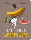 Image for Eat your superpowers!  : how colorful foods keep you healthy and strong