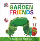 Image for The Very Hungry Caterpillar&#39;s Garden Friends