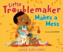 Image for Little Troublemaker Makes a Mess