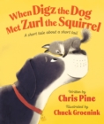 Image for When Digz the Dog Met Zurl the Squirrel