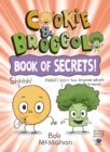 Image for Cookie &amp; Broccoli: Book of Secrets!