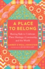Image for A Place to Belong : Raising Kids to Celebrate Their Heritage, Community, and the World