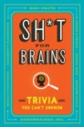 Image for Sh*t for brains  : trivia you can&#39;t unknow