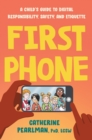 Image for First phone  : a child&#39;s guide to digital responsibility, safety, and etiquette