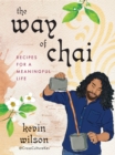 Image for The Way of Chai : Recipes for a Meaningful Life