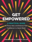 Image for Get Empowered : A Practical Guide to Thrive, Heal, and Embrace Your Confidence in a Sexist World