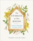 Image for The Stories of This House : A Journal of What Makes Our House a Home