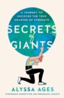 Image for Secrets Of Giants : A Journey to Uncover the True Meaning of Strength