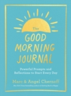 Image for The Good Morning Journal : Powerful Prompts and Reflections to Start Every Day