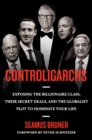 Image for Controligarchs : Exposing the Billionaire Class, their Secret Deals, and the Globalist Plot to Dominate Your Life