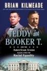 Image for Teddy And Booker T. : How Two American Icons Blazed a Path for Racial Equality