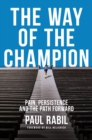 Image for The Way Of The Champion : Pain, Persistence, and the Path Forward