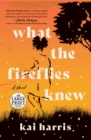 Image for What the Fireflies Knew : A Novel
