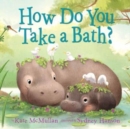 Image for How Do You Take a Bath?