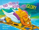 Image for This Train Is Bound for Glory