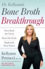 Image for Dr. Kellyann&#39;s bone broth breakthrough  : turn back the clock, reset the scale, replenish your power