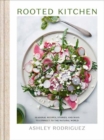 Image for Rooted Kitchen : Seasonal Recipes, Stories, and Ways to Connect with the Natural World