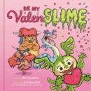 Image for Be My Valenslime : Valentine&#39;s Day Book for Kids