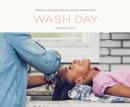 Image for Wash Day : Passing on the Legacy, Rituals, and Love of Natural Hair