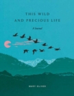 Image for This Wild and Precious Life : A Journal