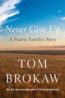 Image for Never give up  : a prairie family&#39;s story
