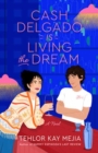 Image for Cash Delgado Is Living the Dream : A Novel
