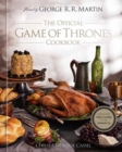 Image for The Official Game of Thrones Cookbook : Recipes from King&#39;s Landing to the Dothraki Sea