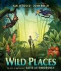 Image for Wild Places : The Life of Naturalist David Attenborough
