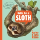 Image for Hello, I&#39;m a Sloth (Meet the Wild Things, Book 1)