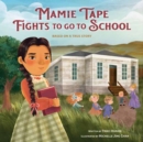 Image for Mamie Tape Fights to Go to School : Based on a True Story