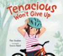 Image for Tenacious Won&#39;t Give Up