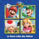 Image for A A Hero Like No Other (Nintendo and Illumination present The Super Mario Bros. Movie)