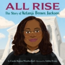 Image for All rise  : the story of Ketanji Brown Jackson