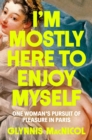 Image for I&#39;m Mostly Here to Enjoy Myself
