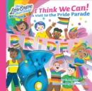 Image for I Think We Can! : A Visit to the Pride Parade