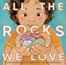 Image for All the Rocks We Love