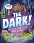 Image for The Dark! : Wild Life in the Mysterious World of Caves
