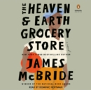Image for The Heaven &amp; Earth Grocery Store