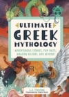 Image for Ultimate Greek Mythology : Adventurous Stories, Fun Facts, Amazing History, and Beyond!