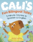 Image for Cali&#39;S Fun Bilingual Tales : 5-Minute Stories in Spanish and English