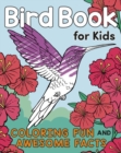Image for Bird Book for Kids : Coloring Fun and Awesome Facts