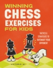 Image for Winning Chess Exercises for Kids : Tactics and Strategies to Outsmart Your Opponent