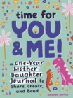 Image for Time for You and Me! : A One-Year Mother Daughter Journal to Share, Create, and Bond