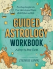 Image for Guided astrology workbook  : a step-by-step guide for deep insight into your astrological signs, birth chart, and life