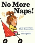 Image for No more naps!  : a story for when you&#39;re wide-awake and definitely not tired
