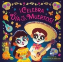 Image for ¡Celebra el Dia de los Muertos! (Celebrate the Day of the Dead Spanish Edition)